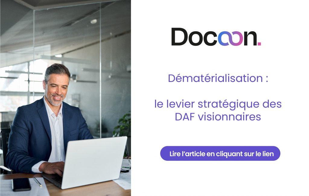 Dématérialisation : le levier stratégique des DAF visionnaires
